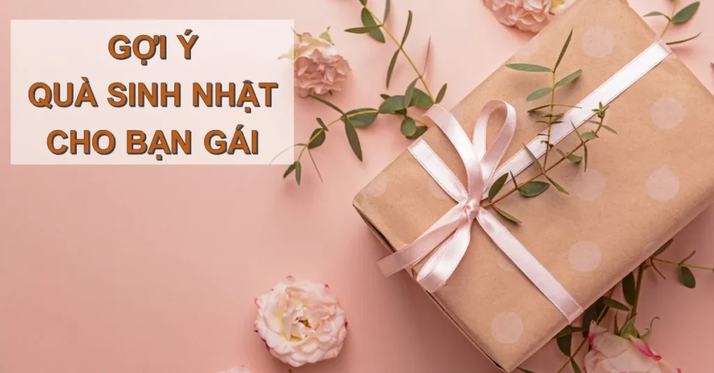 Tại sao việc tặng quà sinh nhật cho bạn gái lại quan trọng?